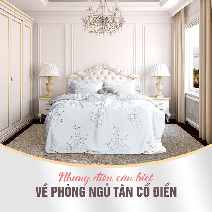 Những điều cần biết về phòng ngủ tân cổ điển