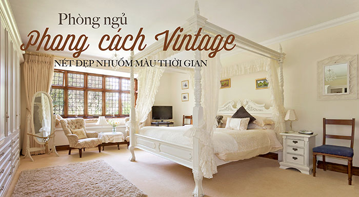 TOP 15+] Mẫu thiết kế phòng ngủ phong cách Vintage đẹp, cực lãng mạn