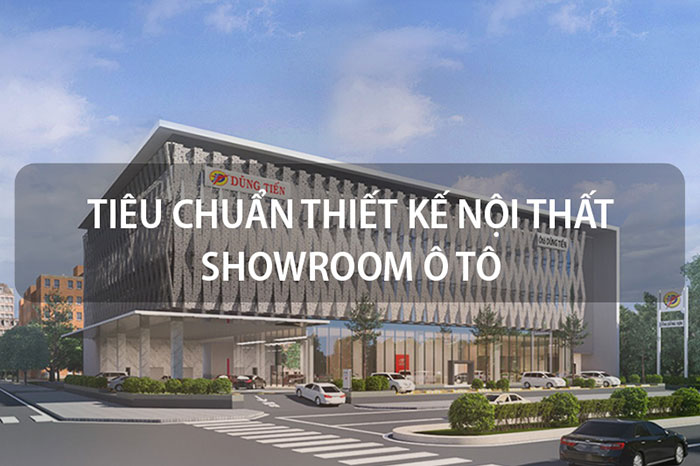 Những tiêu chuẩn cần quan tâm khi thiết kế showroom ô tô