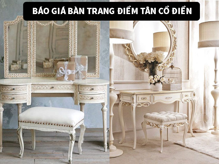 Bàn trang điểm tân cổ điển giá bao nhiêu? Có đắt không?