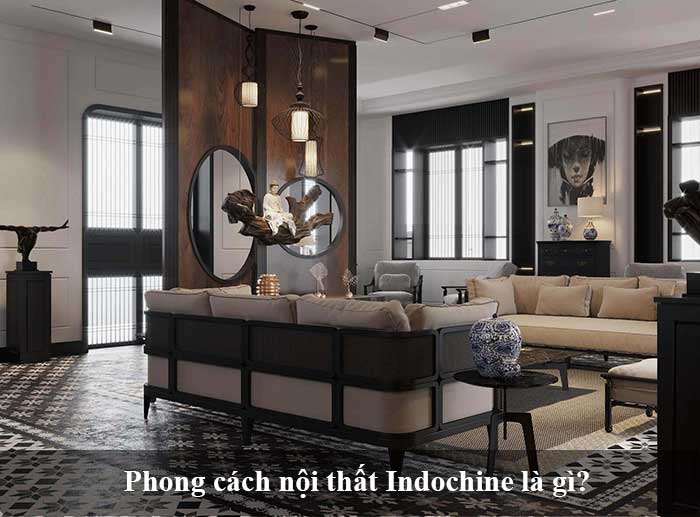 Tìm hiểu phong cách nội thất Indochine là gì?