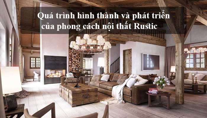 Tìm hiểu về quá trình hình thành và phát triển của phong cách nội thất Rustic