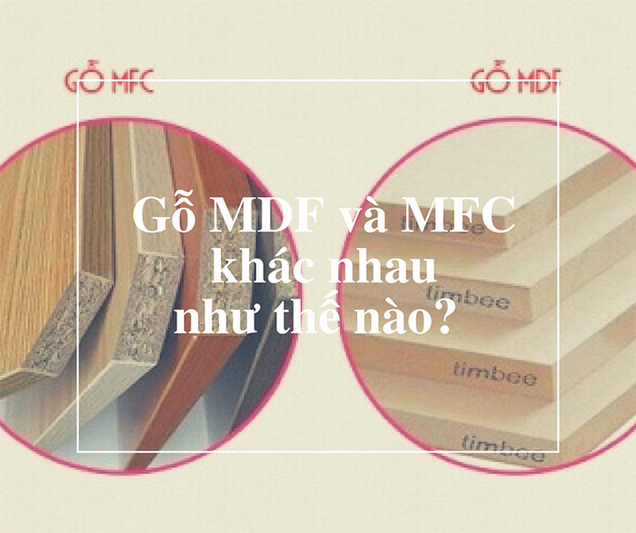 Gỗ MFC và gỗ MDF loại nào tốt hơn?