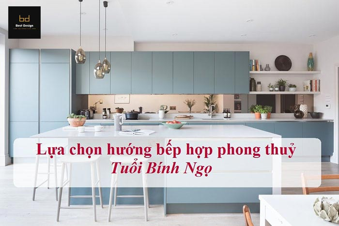 Hướng đặt bếp tuổi Bính Ngọ 1966 hợp phong thủy