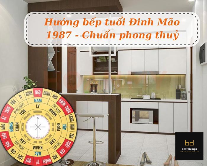 Hướng bếp tuổi Đinh Mão 1987 chuẩn theo phong thủy