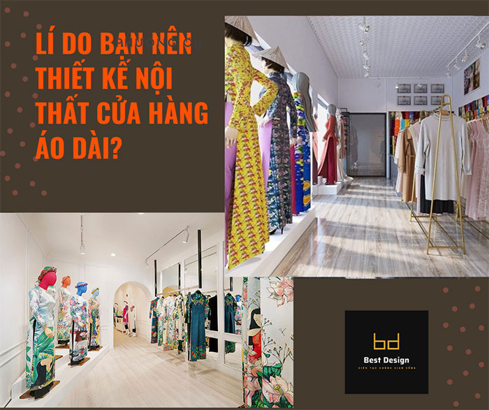 Lí do bạn nên thiết kế nội thất cho cửa hàng áo dài ngay hôm nay?