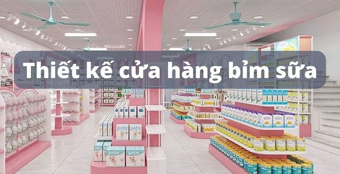 Xu hướng thiết kế cửa hàng bỉm sữa thịnh hành hiện nay